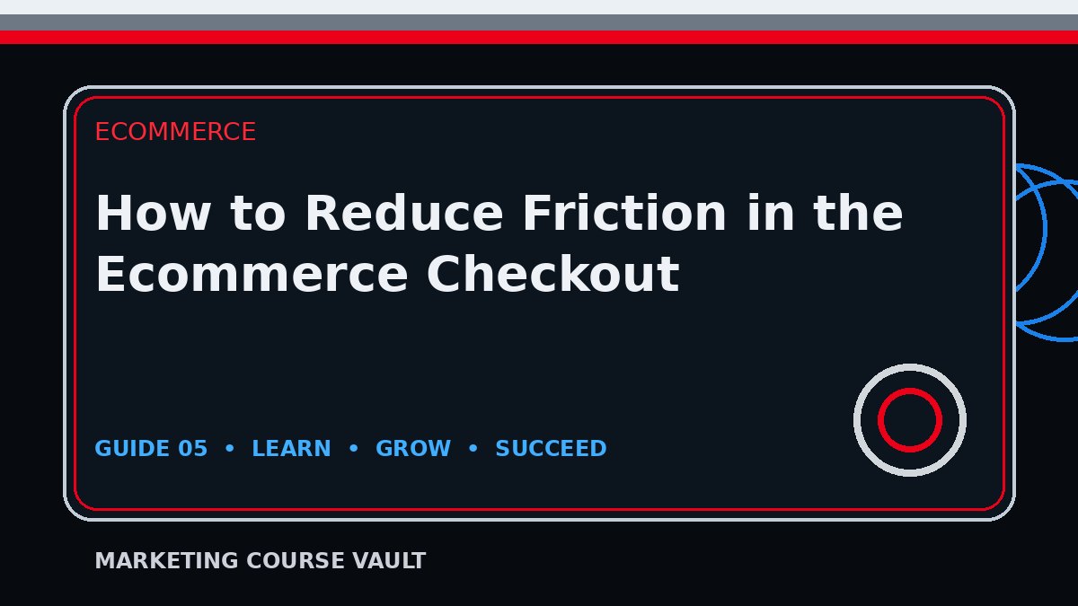 How to Reduce Friction in the Ecommerce Checkout