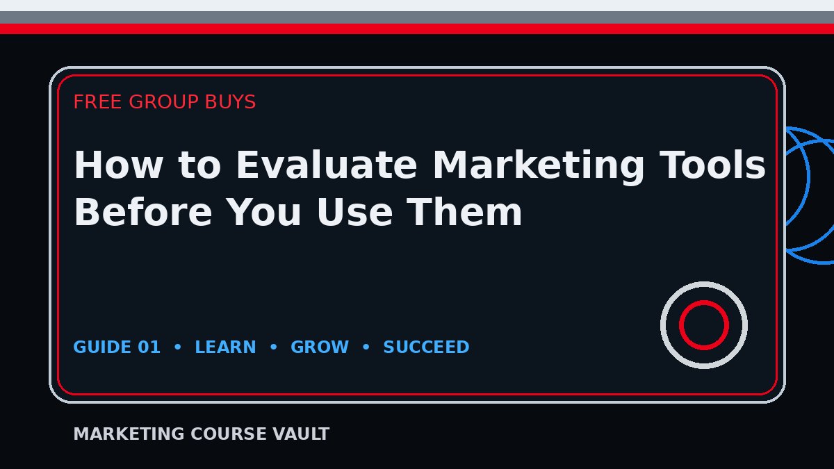 How to Evaluate Marketing Tools Before You Use Them