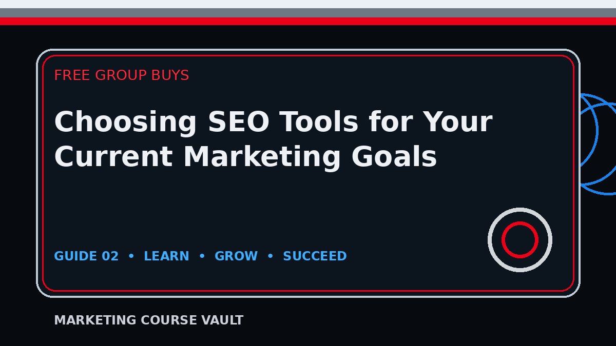 Choosing SEO Tools for Your Current Marketing Goals