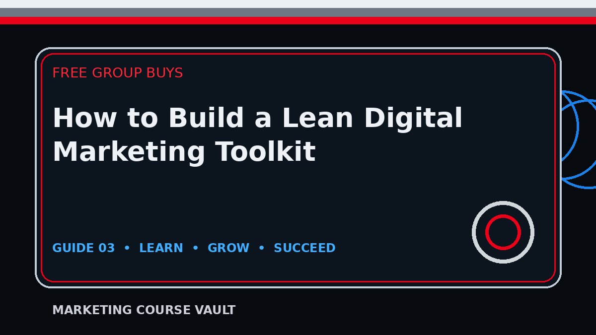 How to Build a Lean Digital Marketing Toolkit