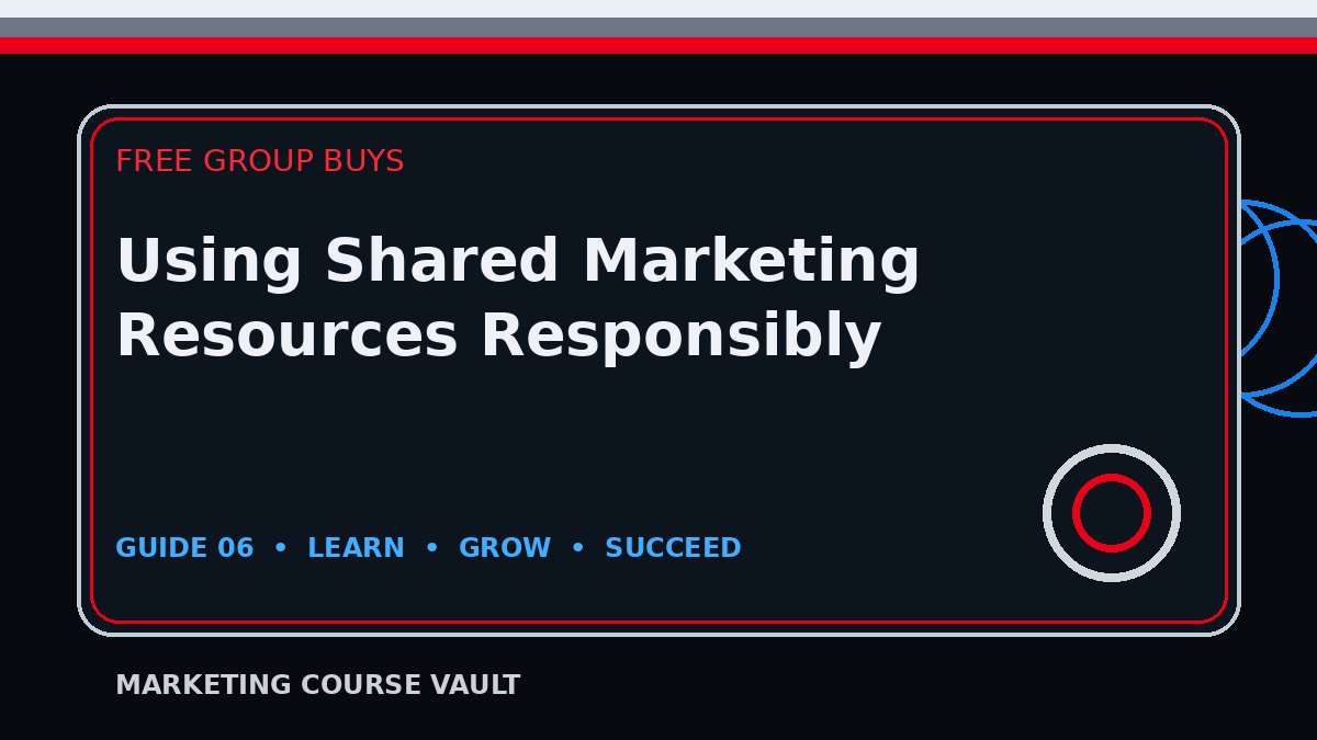Using Shared Marketing Resources Responsibly